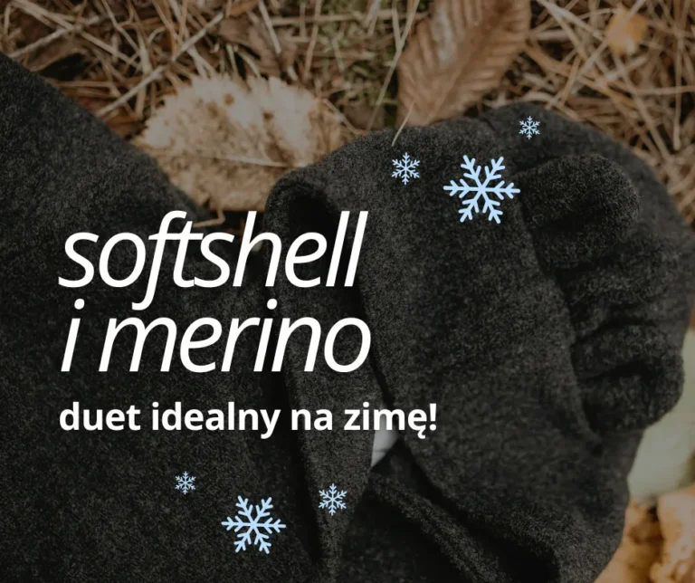 Wełna merino i softshell – duet stworzony do zabawy na świeżym powietrzu!